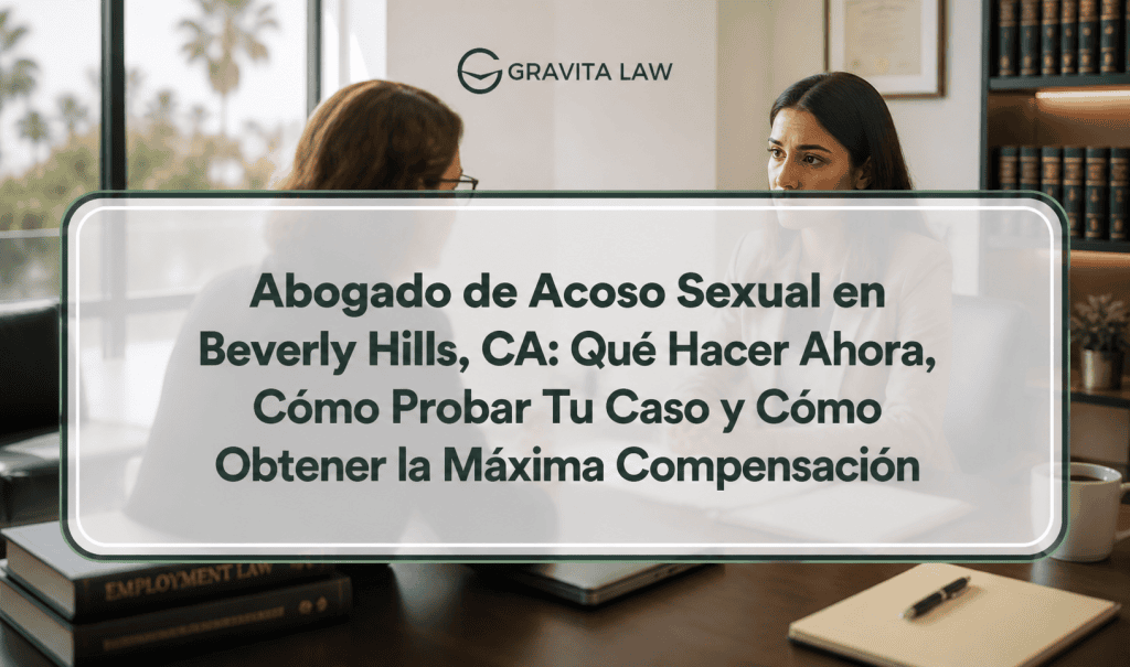 Abogado de Acoso Sexual en Beverly Hills, CA: Qué Hacer Ahora, Cómo Probar Tu Caso y Cómo Obtener la Máxima Compensación 7 abogado de acoso sexual beverly hills